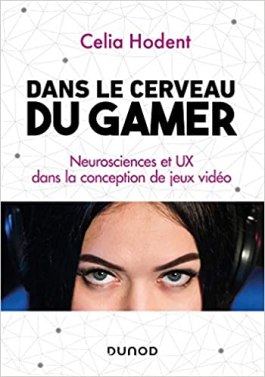 dans le cerveau du gamer celia hodent