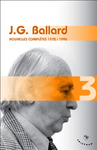 J.G. Ballard nouvelles complètes 3 1972/1996